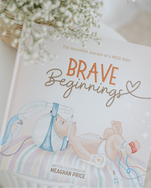 Book - Brave Beginnings - The Incredible Journey of a NICU Baby