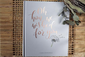 Book - Oh How We Wished For You - Rose Gold