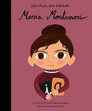 Little People, Big Dreams - Maria Montessori