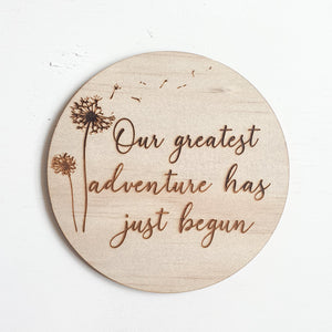 Timber Plaque - Our Greatest Adventure Has Just Begun